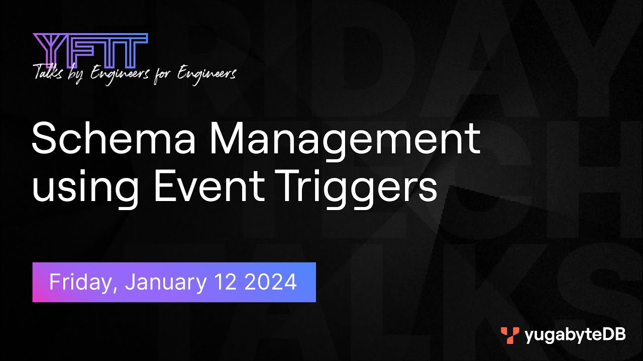 Schema Management using Event Triggers | YugabyteDB Friday Tech Talk | Episode 91