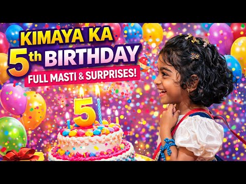 Kimaya Ka 5th Birthday 🎂 | Full Masti, Cake Cutting & Surprises 🎉