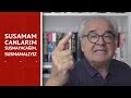 SUSAMAM CANLARIM SUSMAYACAĞIM, SUSMAMALIYIZ... SUSAMAM CANLARIM SUSMAYACAĞIM, SUSMAMALIYIZ...