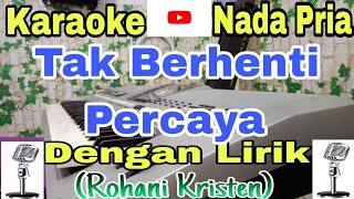 Download lagu Karaoke TAK BERHENTI PERCAYA | Nada Pria | Lagu Rohani Kristen mp3