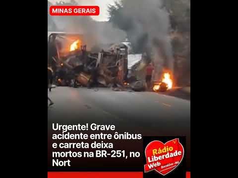 Urgente! Grave acidente entre ônibus e carreta deixa mortos na BR-251, no Norte de Minas