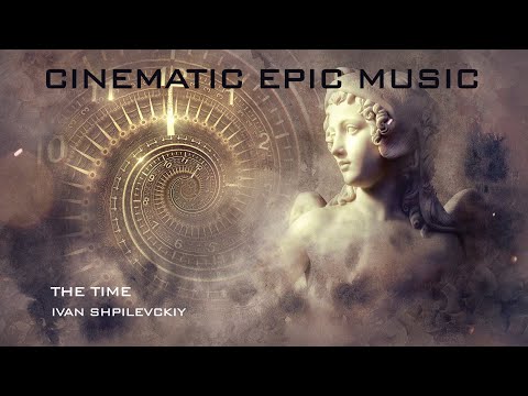 THE TIME by IVAN SHPILEVSKY | ♪ Cinematic Epic Music ♪