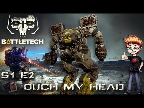 BattleTech - S1 E2 - OUCH my head hurts