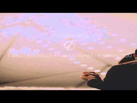 Pablo Nouvelle ft. Lulu James - Finding You