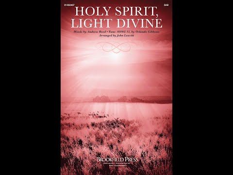HOLY SPIRIT, LIGHT DIVINE (SAB Choir) - Arranged by John Leavitt