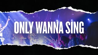 Only Wanna Sing Music Video