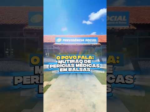 O povo fala: Mais um mutirão de perícias médicas em Balsas