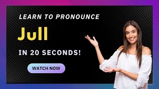 How to pronounce Jull