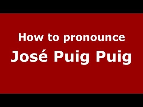 How to pronounce José Puig Puig (Spanish/Spain) - PronounceNames.com