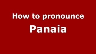 How to pronounce Panaia