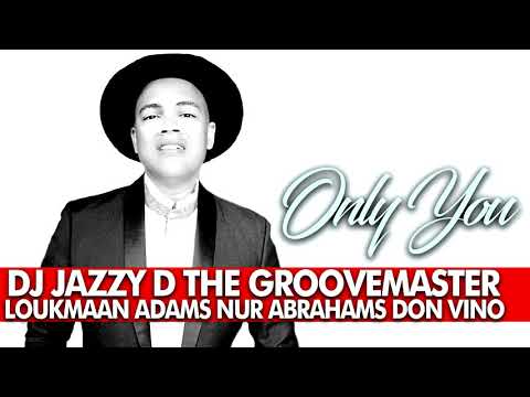 Dj Jazzy D , Loukmaan Adams, Nur Abrahams & Don Vino - Only You