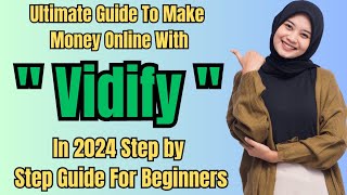 The Ultimate Guide to Making Money Online with Vidify in 2024 | Step by Step #uploadvideos #earning