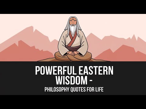 Powerful Eastern Wisdom - Philosophy Quotes For Life.