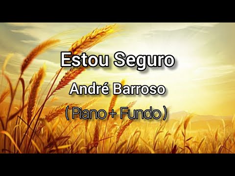 Estou Seguro - André Barroso ( Piano + Fundo )