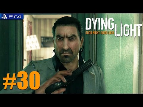 Dying Light - PS4 / Xbox One Playthrough Gameplay 1080p PART 30