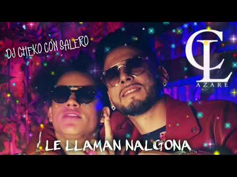 LE LLAMAN NALGONA - CAYDEN LAZARE X CHAMO SILVA REMIX DJ CHEKO CON SALERO