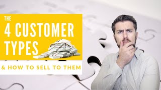 How To Sell To Difficult Customers, Made Easy (4 Customer Types)
