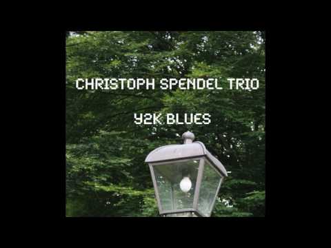 Christoph Spendel Trio - Y2K Blues