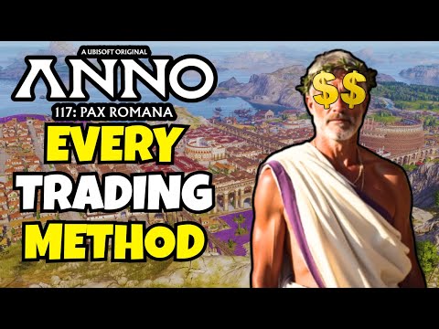 Make Tons Of Money With The 4 Trading Methods In Anno 117 Pax Romana