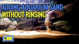Aquarium sand - adding without rinsing.