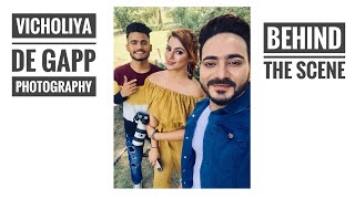 Behind the scene || Vicholia De Gapp || Kamal Khaira || Khurana Photography