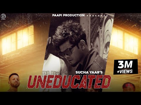 Uneducated (Official Video) Sucha Yaar | Paapi Productions | New Punjabi Song 2022