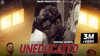Uneducated (Official Video) Sucha Yaar | Pappi Productions | New Punjabi Song 2022
