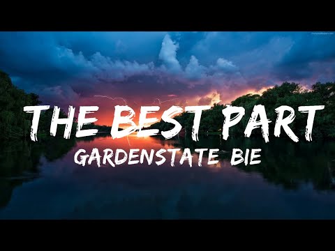 gardenstate, Bien - The Best Part (Lyrics)  | 30mins - Feeling your music