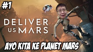 Ayo Kita Menuju Ke Planet Mars - Deliver Us Mars Indonesia - Part 1