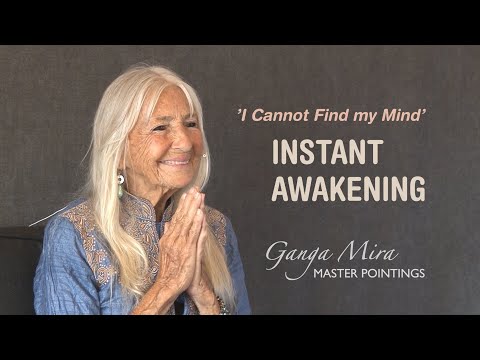 GANGA MIRA -‘I Cannot Find My Mind’ Instant Awakening Followed by Divine Laughter! (Part 2/2)