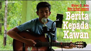 Download lagu Ebiet G Ade - Berita Kepada Kawan Cover [live cover] | Sunarma  mp3
