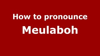 How to pronounce Meulaboh
