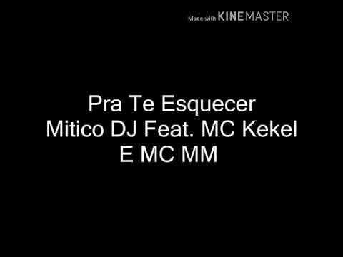 Mitico DJ Feat. Mc Kekel E MC MM - Pra te esquecer (LETRA 🎵)