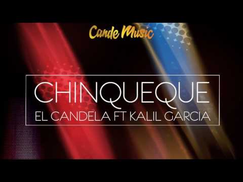El Candela Ft Kalil Garcia - Chinqueque