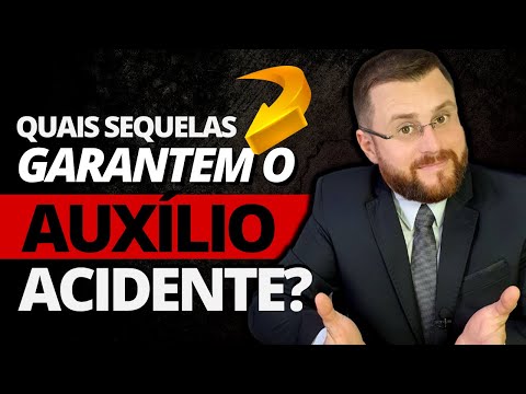 QUAIS SEQUELAS GARANTEM O AUXÍLIO ACIDENTE?