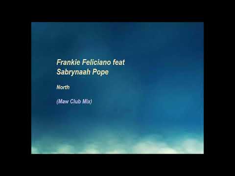 Frankie Feliciano ft Sabrynaah Pope - North (Maw Club Mix)