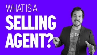 What is a Selling Agent in Real Estate?