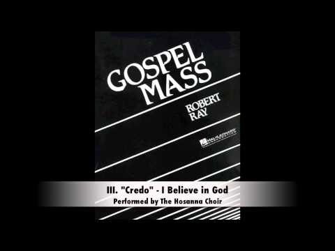 Robert Ray Gospel Mass - III. Credo (I Believe in God)
