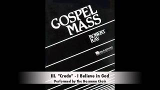 Robert Ray Gospel Mass - III. Credo (I Believe in God)
