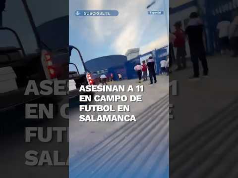 Terror en Salamanca: Ataque armado en campo de futbol deja 11 muertos y 12 heridos #shorts