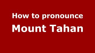 How to pronounce Mount Tahan
