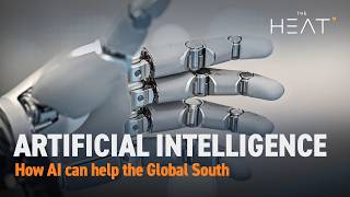 The Heat: Artificial Intelligence | How AI can help the Global South