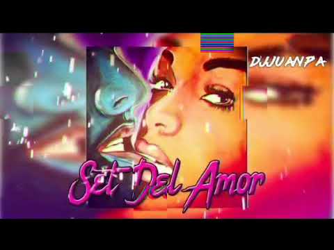 SET DEL AMOR D'J J'UAN P'A 😎🔥🎉💌