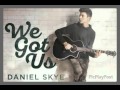 Daniel Skye-We Got Us(Snippit) 