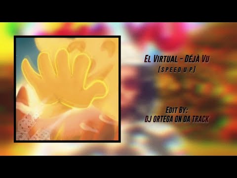 El Virtual - Déjà Vu (Speed Up)