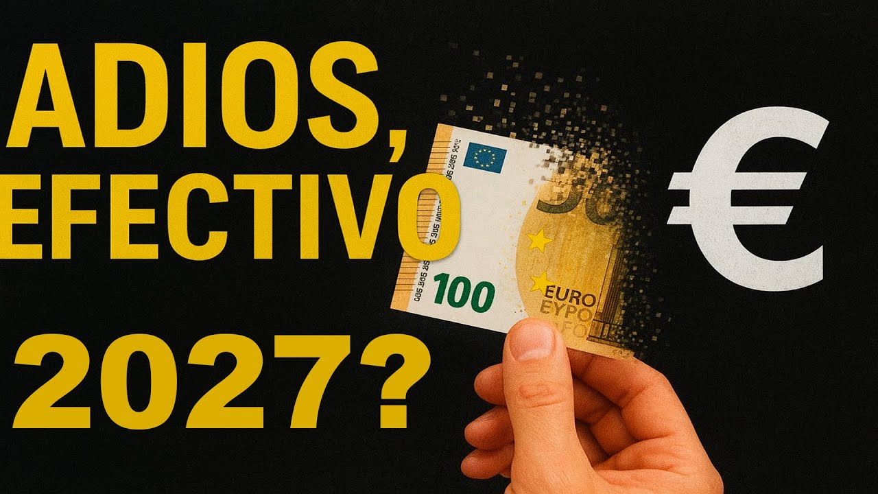 EL PRINCIPIO DEL FIN DEL DINERO EN EFECTIVO EN EUROPA EN 2027?