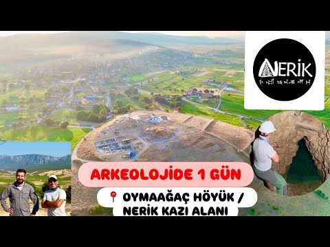ARKEOLOJİDE 1 GÜN , OYMAAĞAÇ HÖYÜK/NERİK KAZI ALANI - VEZİRKÖPRÜ 