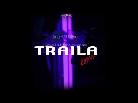 Traila Remix - ft. Angel El Mero (Prod. Jova La Mano Psikopata