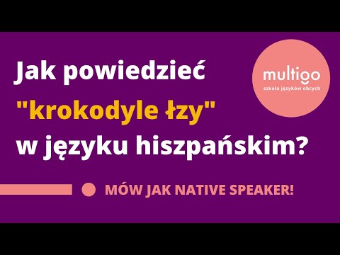 Mów jak NATIVE SPEAKER! | Jak powiedzieć "krokodyle łzy" w języku hiszpańskim?