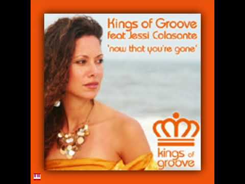 Kings of Groove, Jessi Colasante - now that you're gone (Main Vocal) [kings of groove] House